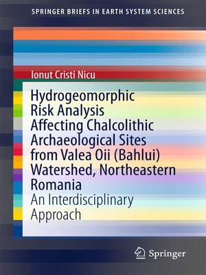 cover image of Hydrogeomorphic Risk Analysis Affecting Chalcolithic Archaeological Sites from Valea Oii (Bahlui) Watershed, Northeastern Romania